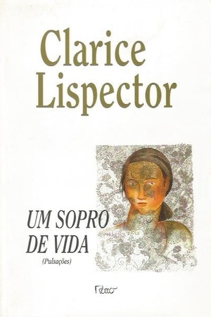 Um Sopro de Vida (Pulsações) by Clarice Lispector