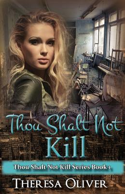 Thou Shalt Not Kill by Theresa Oliver