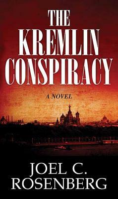 The Kremlin Conspiracy by Joel C. Rosenberg