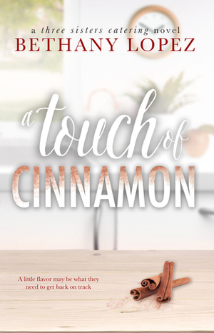 A Touch of Cinnamon by Bethany Lopez