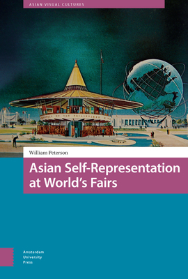 Asian Self-Representation at World's Fairs by William Peterson
