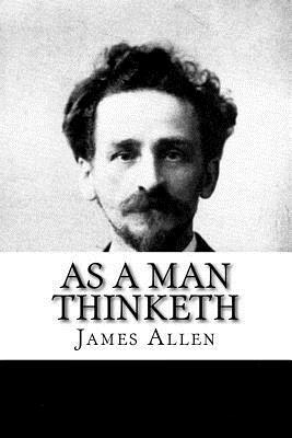 As a Man Thinketh by James Allen