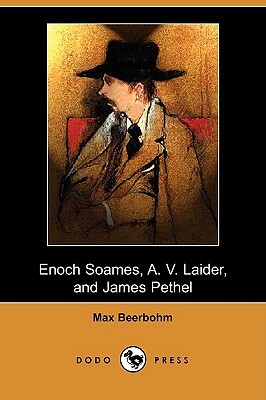 Enoch Soames, A. V. Laider, and James Pethel (Dodo Press) by Max Beerbohm