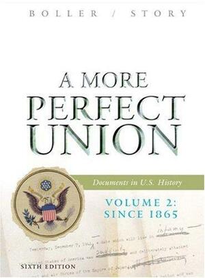 Since 1865: A More Perfect Union: Documents in U. S. History by Paul F. Boller, Ronald Story