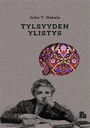 Tylsyyden ylistys by Juha T. Hakala