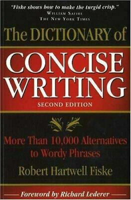 The Dictionary of Concise Writing: More Than 10,000 Alternatives to Wordy Phrases by Robert Hartwell Fiske