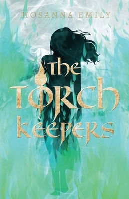 The Torch Keepers by Hosanna Emily