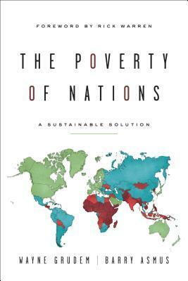 The Poverty of Nations: A Sustainable Solution by Barry Asmus, Wayne Grudem