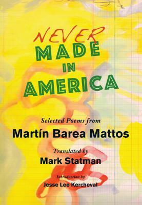 Never Made in America: Selected Poems of Martin Barea Mattos by Martin Barea Mattos