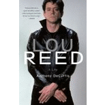 Lou Reed: A Life by Anthony DeCurtis