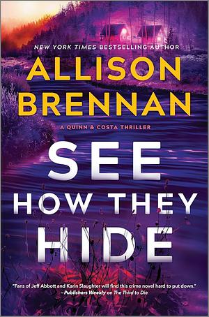 See How They Hide: A Novel by Allison Brennan