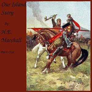 Our Island Story, Part 1 by H.E. Marshall