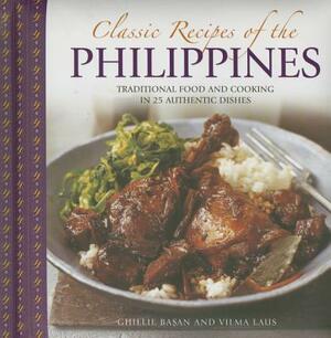 Classic Recipes of the Philippines: Traditional Food and Cooking in 25 Authentic Dishes by Ghillie Basan, Vilma Laus