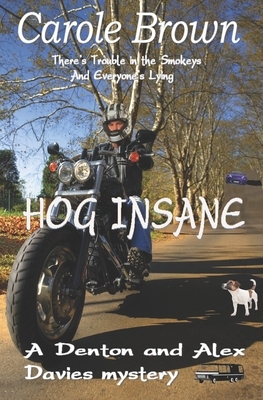 Hog Insane: A Denton and Alex Davies Mystery by Carole Brown