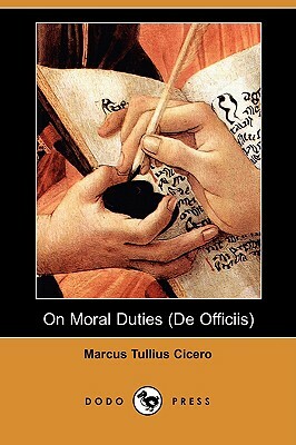 On Moral Duties (de Officiis) (Dodo Press) by Marcus Tullius Cicero