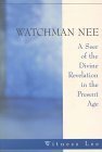 Watchman Nee - Seer of the Divine Revelation in the Present Age by Witness Lee