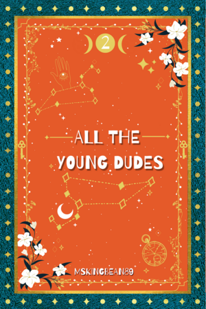 All The Young Dudes - Volume Two by MsKingBean89