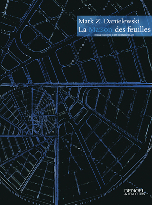 La Maison des feuilles by Mark Z. Danielewski