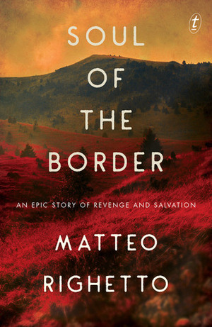 Soul of the Border by Matteo Righetto