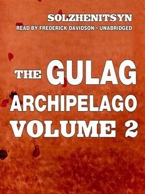 The Gulag Archipelago: Volume II, The Destructive - Labor Camps and the Soul and Barbed Wire by Aleksandr Solzhenitsyn