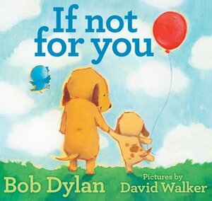 If Not for You by David Walker, Bob Dylan