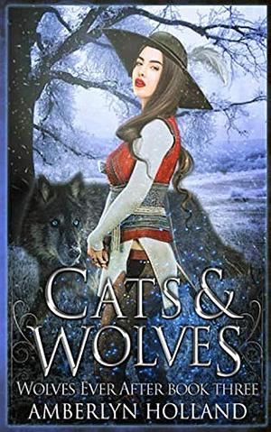 Cats and Wolves by Amberlyn Holland