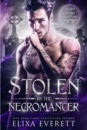 Stolen by the Necromancer by Elixa Everett