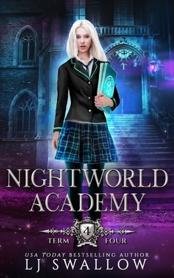 Nightworld Academy: Term Four by LJ Swallow