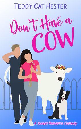 Don't Have a Cow by Teddy Cat Hester
