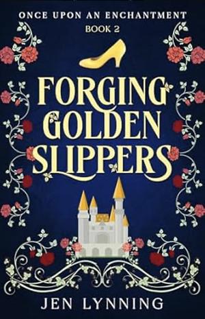 Forging Golden Slippers by Jen Lynning