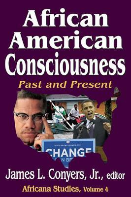 African American Consciousness: Past and Present by James L. Conyers