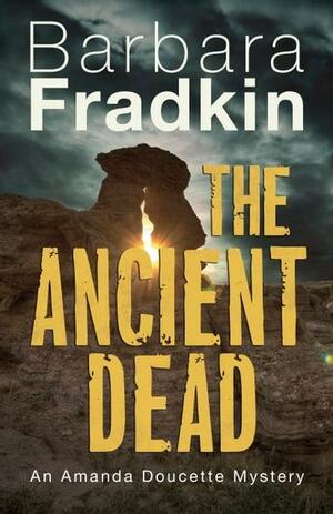 The Ancient Dead: An Amanda Doucette Mystery by Barbara Fradkin