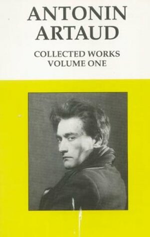 Antonin Artaud, Collected Works, Volume 1 by Antonin Artaud, Victor Corti, Alastair Hamilton, Jacques Rivière