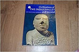 Civilizations of the Indus Valley and Beyond by Robert Eric Mortimer Wheeler