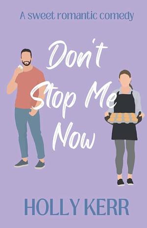 Don't Stop Me Now: A Heartwarming Best-friends-to-lovers Sweet Romance by Holly Kerr