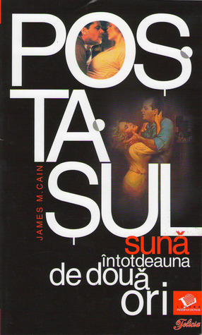 Poştaşul sună întotdeauna de două ori by Alexandrina Novaru, James M. Cain