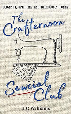 The Crafternoon Sewcial Club by J.C. Williams