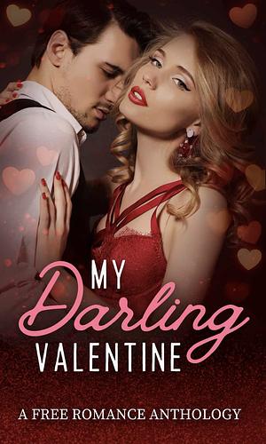 My Darling Valentine  by Willow Sanders, Haley Travis, Shaw Hart, Eve Pendle, Amanda Shelley, Kaci M. Rose, Jaycee Wolfe, Bonnie Poirier, Clara King, Cameron Hart