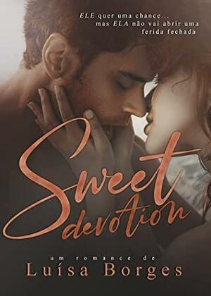 Sweet Devotion: Série Sweet by Luísa Borges
