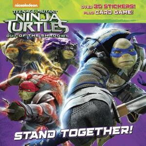 Stand Together! (Teenage Mutant Ninja Turtles: Out of the Shadows) by Random House