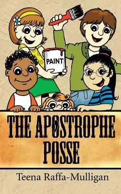 The Apostrophe Posse by Teena Raffa-Mulligan