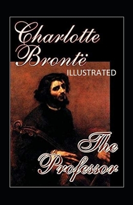 The Professor Illustrated by Charlotte Brontë