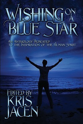 Wishing on a Blue Star by Z.A. Maxfield, Taylor Lochland, Patric Michael, Brian Holliday, Jean Lorrah, Elizabeth North, Moira McCain, Amy Lane, Jambrea Jo Jones, Lex Valentine, Mary Calmes, Tame Adams, C. Zampa, Jan Irving, Victor J. Banis, Jacqueline Lichtenberg, Jaime Samms, Karenna Colcroft, Kris Jacen, D.W. Marchwell, Clare London, Chrissy Munder