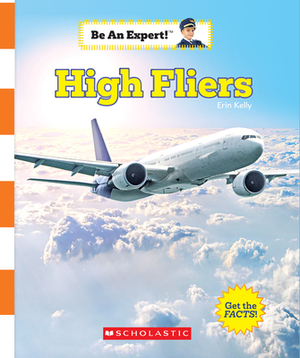 High Fliers (Be an Expert!) by Erin Kelly