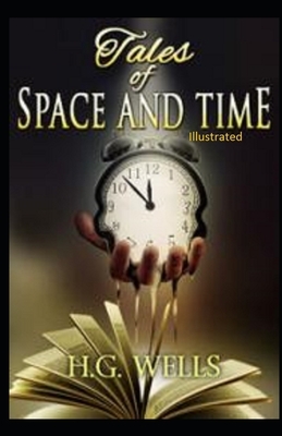 Tales of Space and Time Illustrated by H.G. Wells