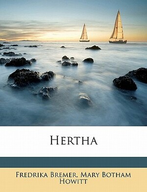 Hertha by Mary Botham Howitt, Fredrika Bremer