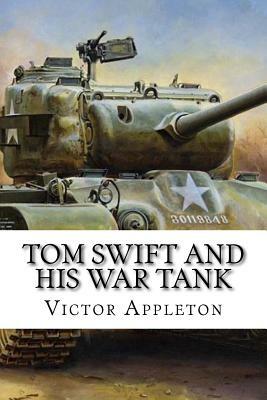 Tom Swift and His War Tank by Victor Appleton