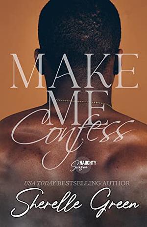 Make Me Confess: A Black Lush Quickie by Sherelle Green
