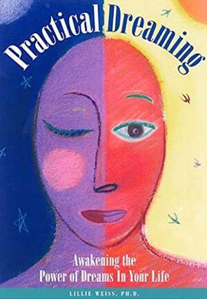 Practical Dreaming by Lillie Weiss