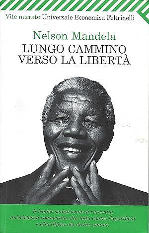 Lungo cammino verso la libertà: autobiografia by Nelson Mandela